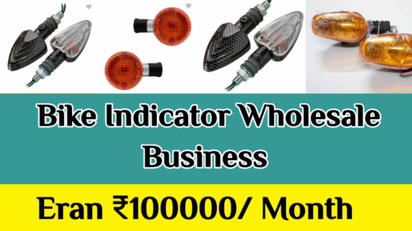 Bike Indicator How To Start Wholesale Business Easiest Way/