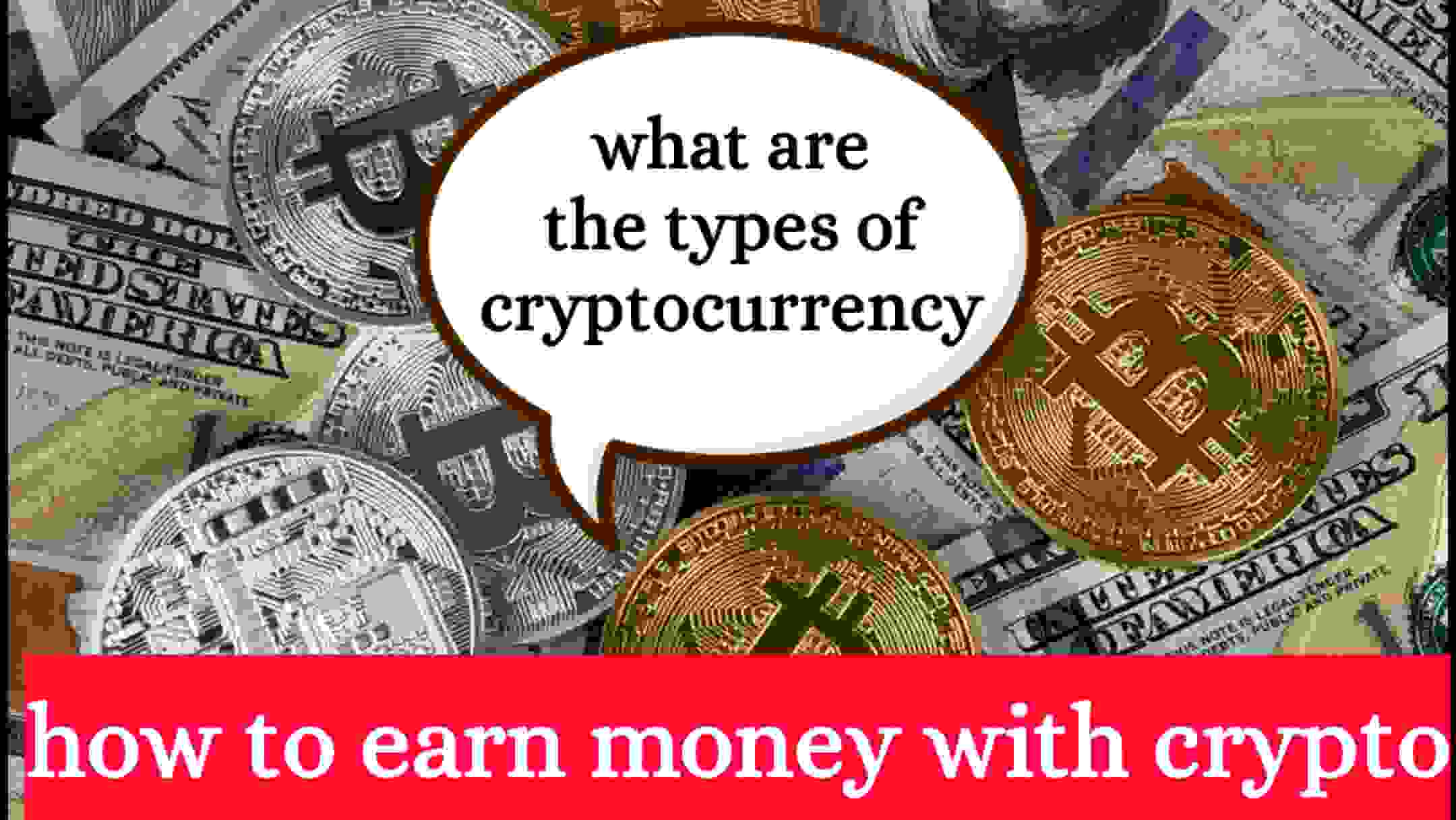 What are the types of crypto currency? & How to earn money with crypto?