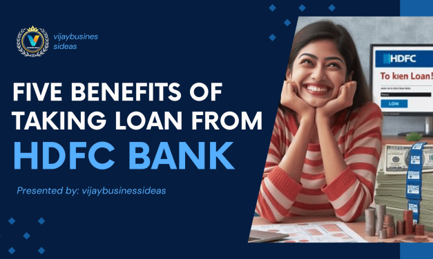 five benefits of taking loan from HDFC Bank will surprised you